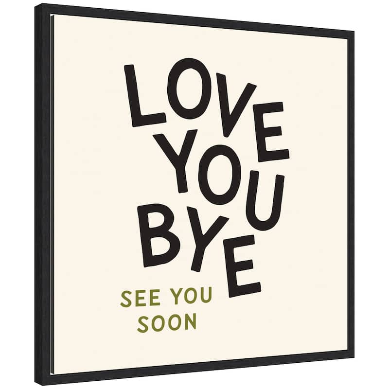Kate and Laurel Love You Bye Typography Entry Way Exit Sign Square by Lucky Guava Framed Canvas Wall Art Print - 22x22