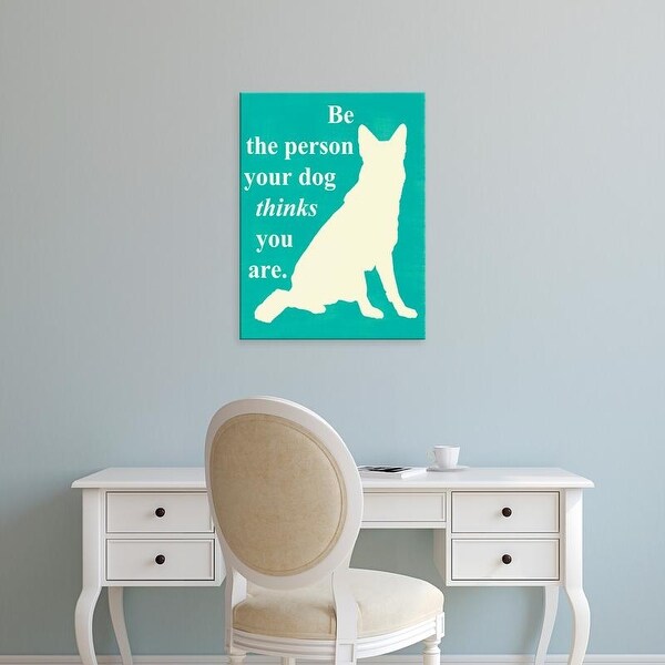 Easy Art Prints Vision Studio's 'Be the person your dog thinks you are' Premium Canvas Art