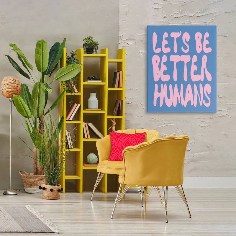 Stupell Let's Be Better Humans Canvas Wall Art Design By House of Lulu