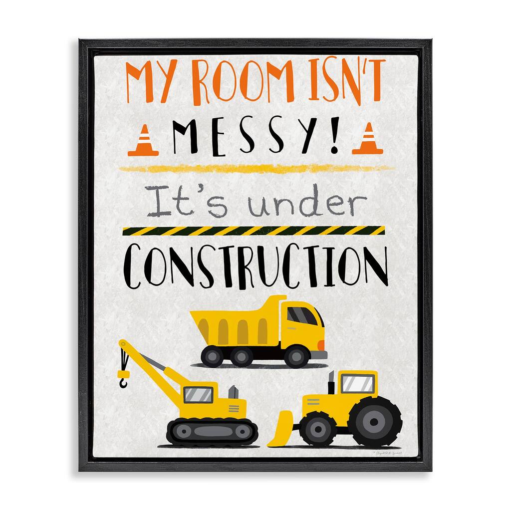 Stupell Under Construction Not Messy Framed Floater Canvas Wall Art Design By Elizabeth Tyndall