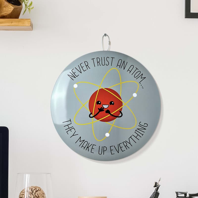American Art Decor Round Dome Metal Sign - 15" x 15" - Never Trust An Atom Metal Dome