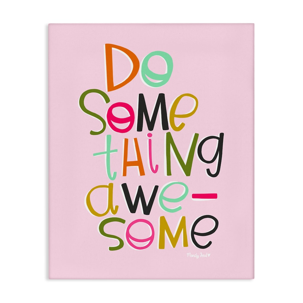 Stupell Do Something Awesome on Pink Canvas Wall Art Design By Mandy Ford Art + Illustration
