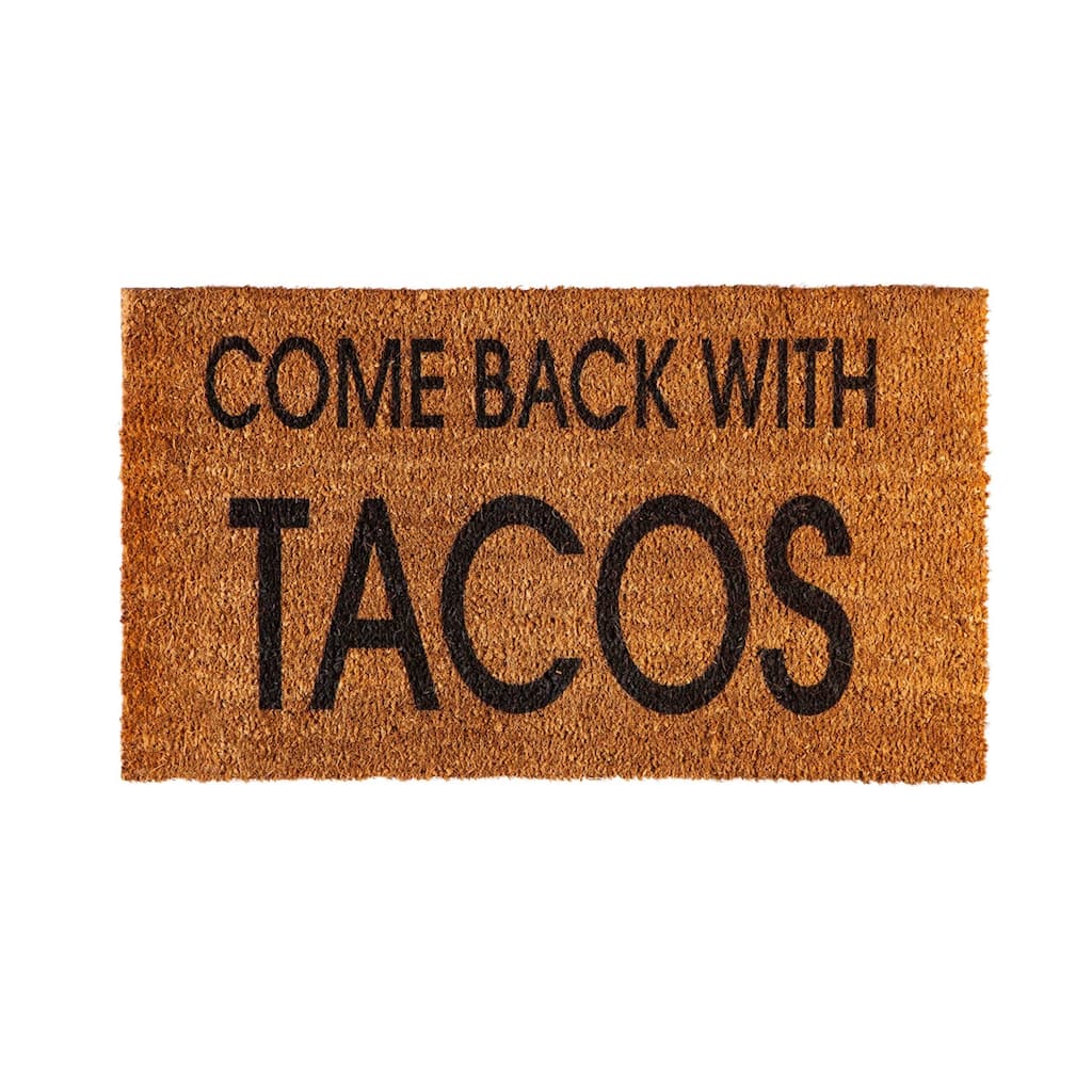Come Back With Tacos Coir Mat