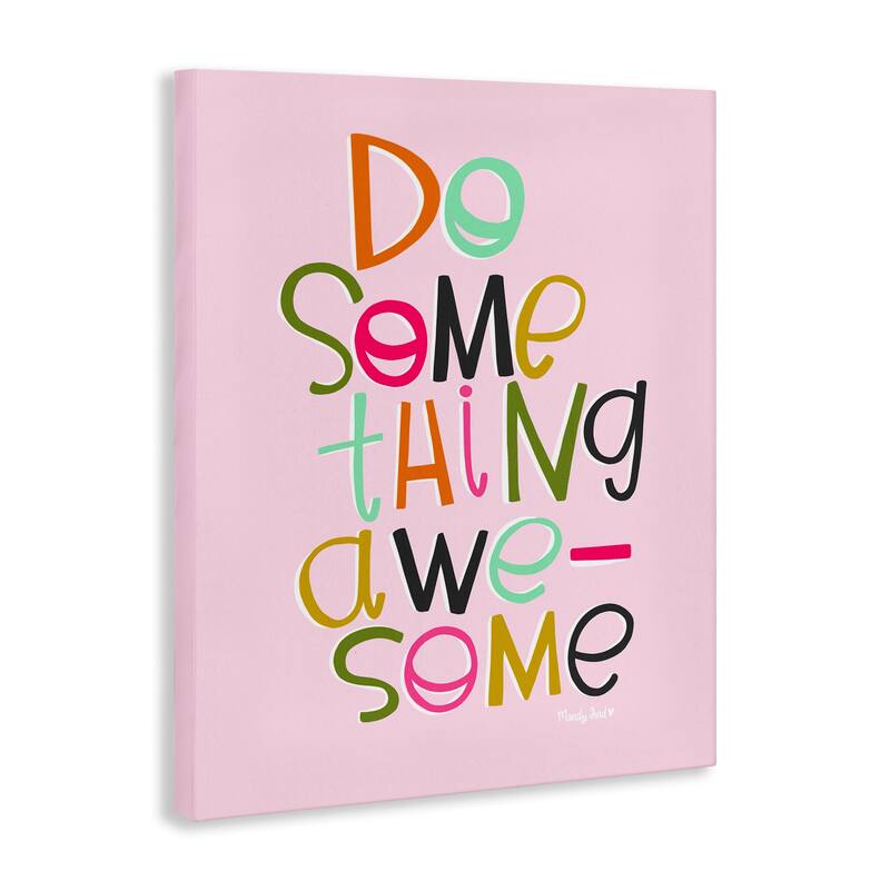 Stupell Do Something Awesome on Pink Canvas Wall Art Design By Mandy Ford Art + Illustration