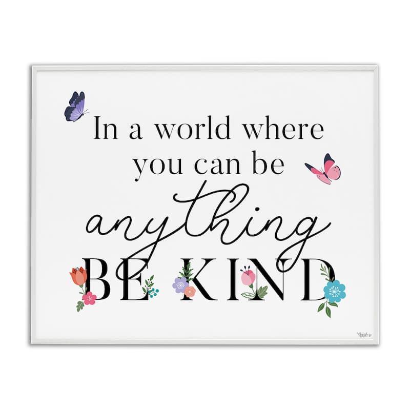 Stupell Be Anything & Kind Framed Giclee Art Design By Gigi Louise - 20 x 16 - White