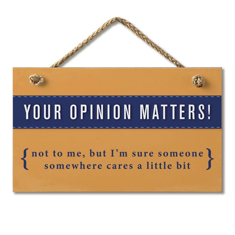 Hanging Wood Sign - Your Opinion Matters