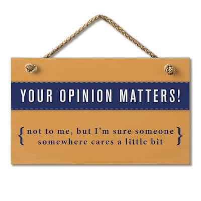 Hanging Wood Sign - Your Opinion Matters