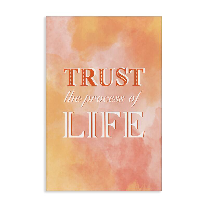 Stupell Trust The Process Of Life Canvas Wall Art Design By Martina Pavlova - 24 x 36