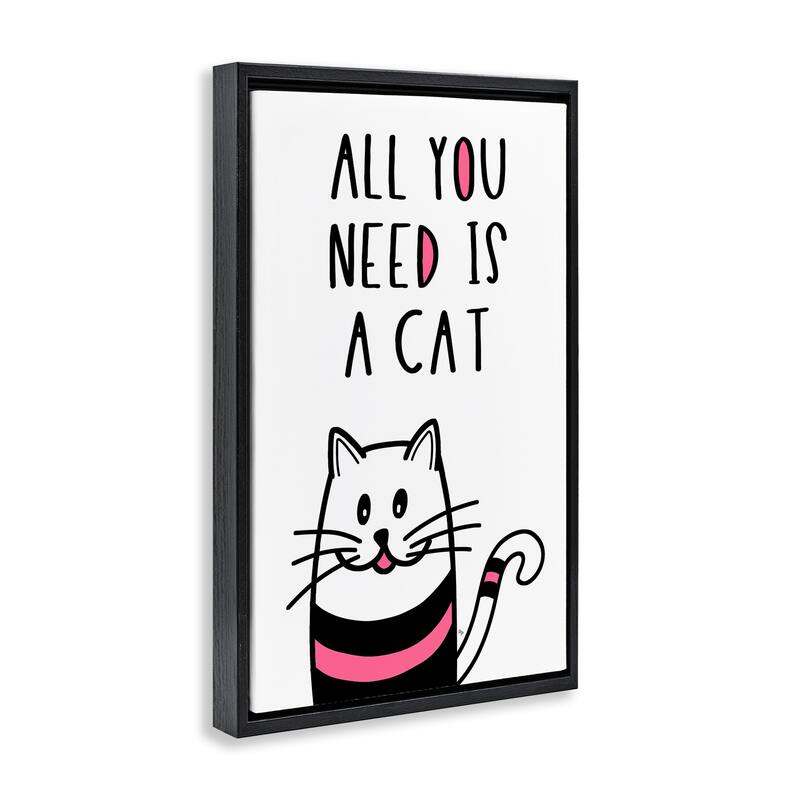 Stupell All You Need Is Cat Framed Floater Canvas Wall Art Design By Martina Pavlova