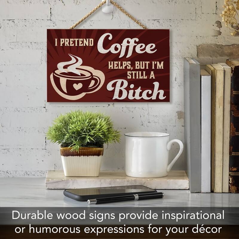 I Pretend Hanging Wood Sign 9.5" x 5.75" Made in the USA - Multi