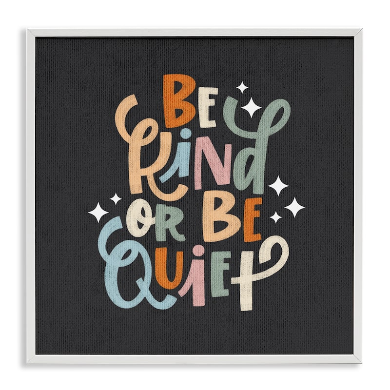 Stupell Be Kind Or Quiet Framed Giclee Art Design By Sarah Hickman - 12 x 12 - White