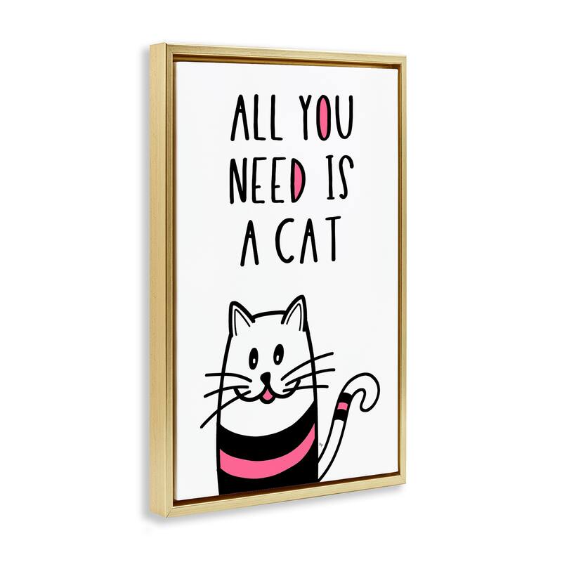 Stupell All You Need Is Cat Framed Floater Canvas Wall Art Design By Martina Pavlova