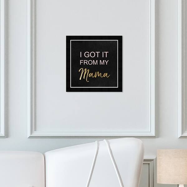 Shop Wynwood Studio I Got It From My Mama Typography And Quotes Wall Art Framed Print Family Quotes And Sayings Gold Black Overstock 31457035