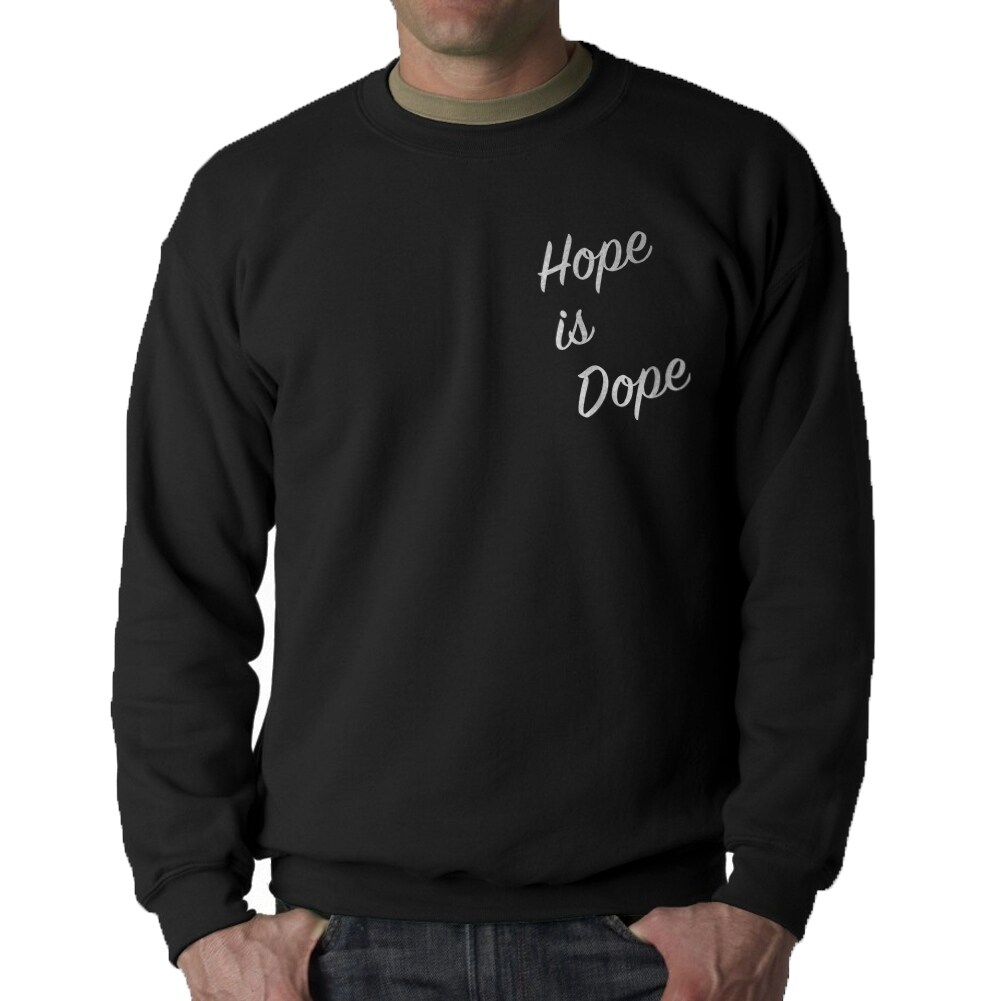 Shop Hope Is Dope Cool Quote Men S Black Sweatshirt Overstock