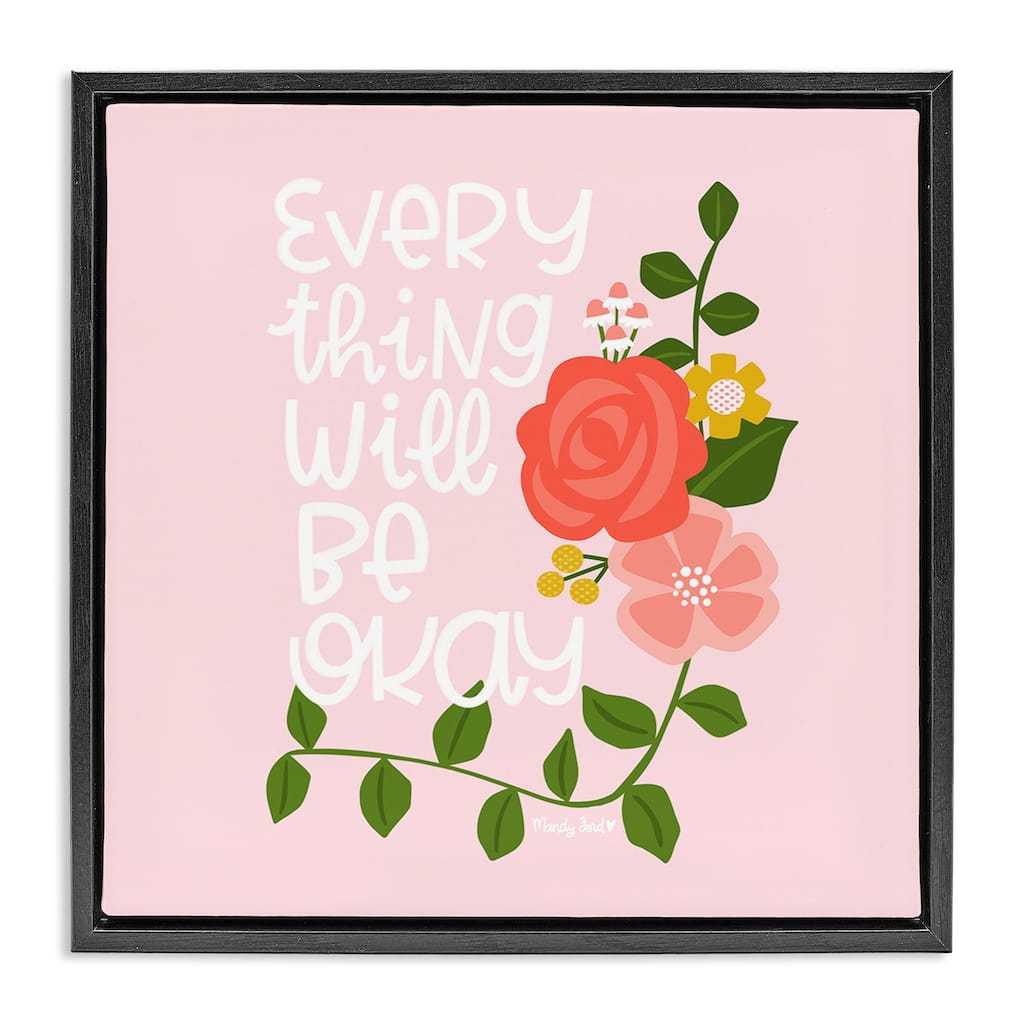 Stupell Everything Will Be Okay Floral Framed Floater Canvas Wall Art Design By Mandy Ford Art + Illustration