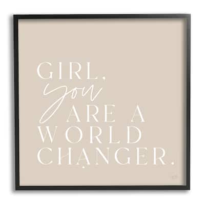 Stupell Girl You Are A World Changer Neutral Simplistic Background Framed Wall Art, Design by Lux + Me Designs - Brown