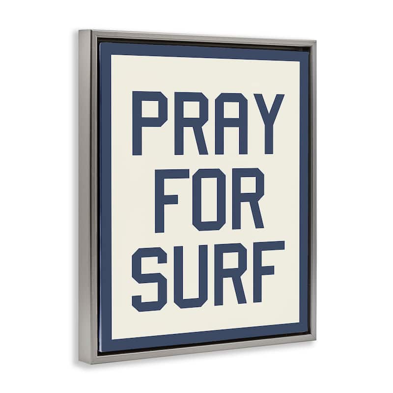 Stupell Pray for Surf Phrase Framed Floater Canvas Wall Art Design by Daphne Polselli