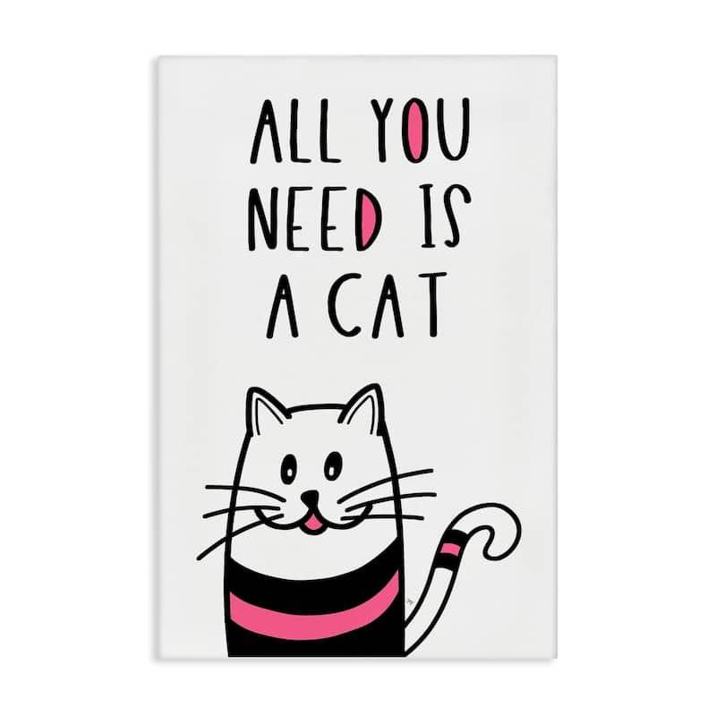 Stupell All You Need Is Cat Canvas Wall Art Design By Martina Pavlova - 20 x 30
