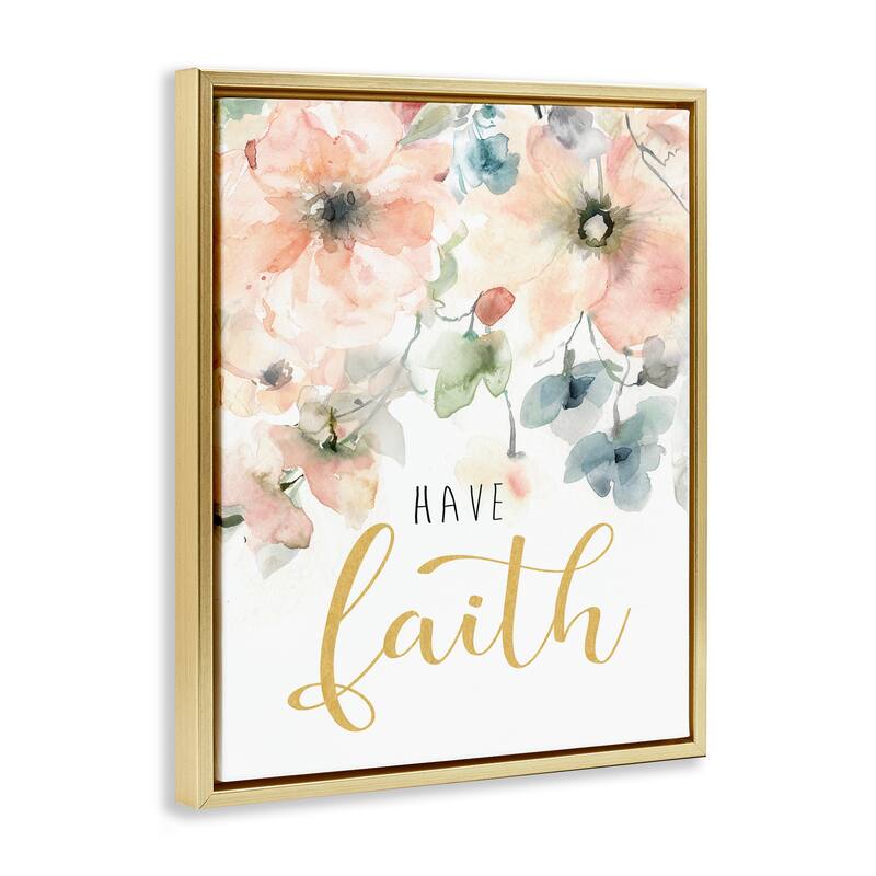 Stupell Have Faith on Florals Framed Floater Canvas Wall Art Design By Carol Robinson