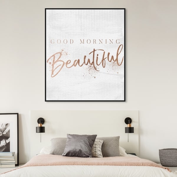 Shop Oliver Gal Good Morning Beautiful Rose Gold Wall Art Framed Canvas Print Beauty Quotes And Sayings Bronze White Overstock 31796352
