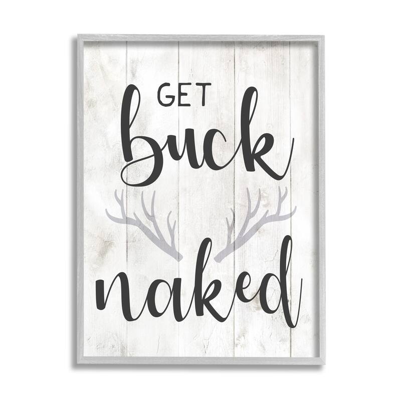 Stupell Country Get Buck Naked Text Design Rustic Antlers Framed Giclee Texturized Art by Daphne Polselli