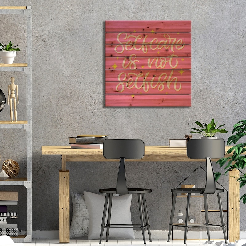 Self Care is not Selfish Print On Wood by Seven Trees Design - Multi-Color