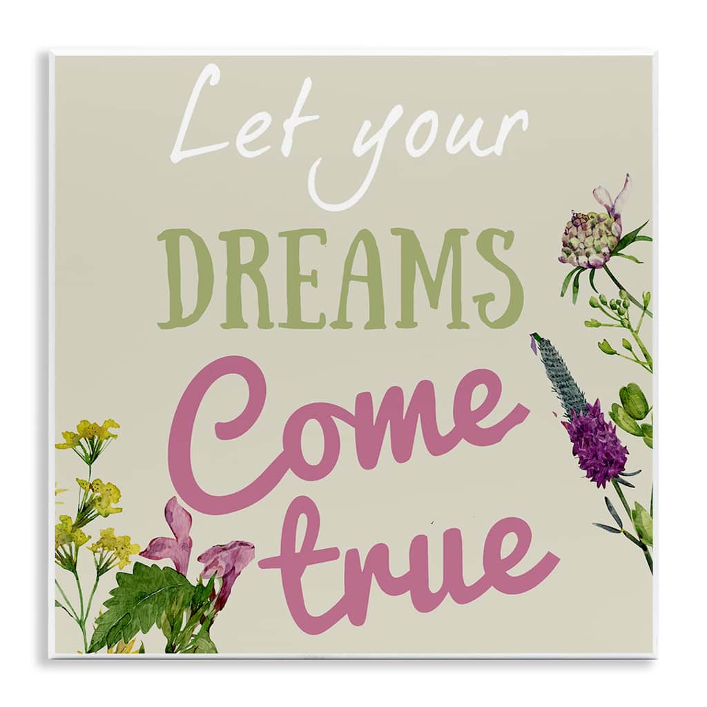 Stupell Dreams Come True with Florals Wall Plaque Art Design By Kim Allen