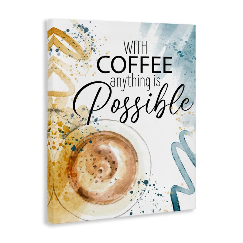 Stupell With Coffee Anything Possible Canvas Wall Art Design By Kim Allen
