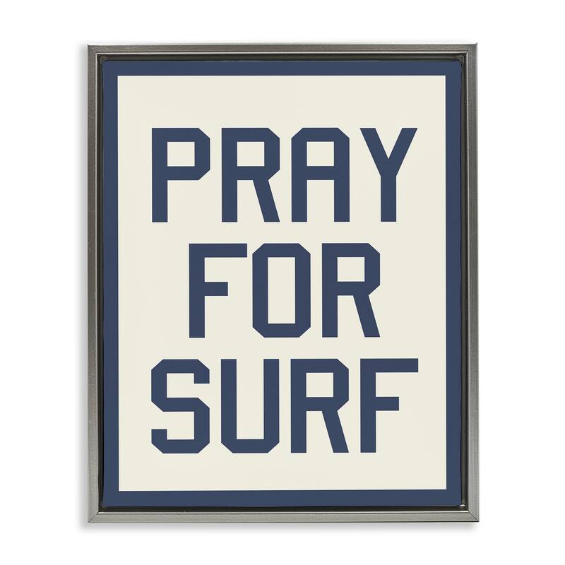 Stupell Pray for Surf Phrase Framed Floater Canvas Wall Art Design by Daphne Polselli