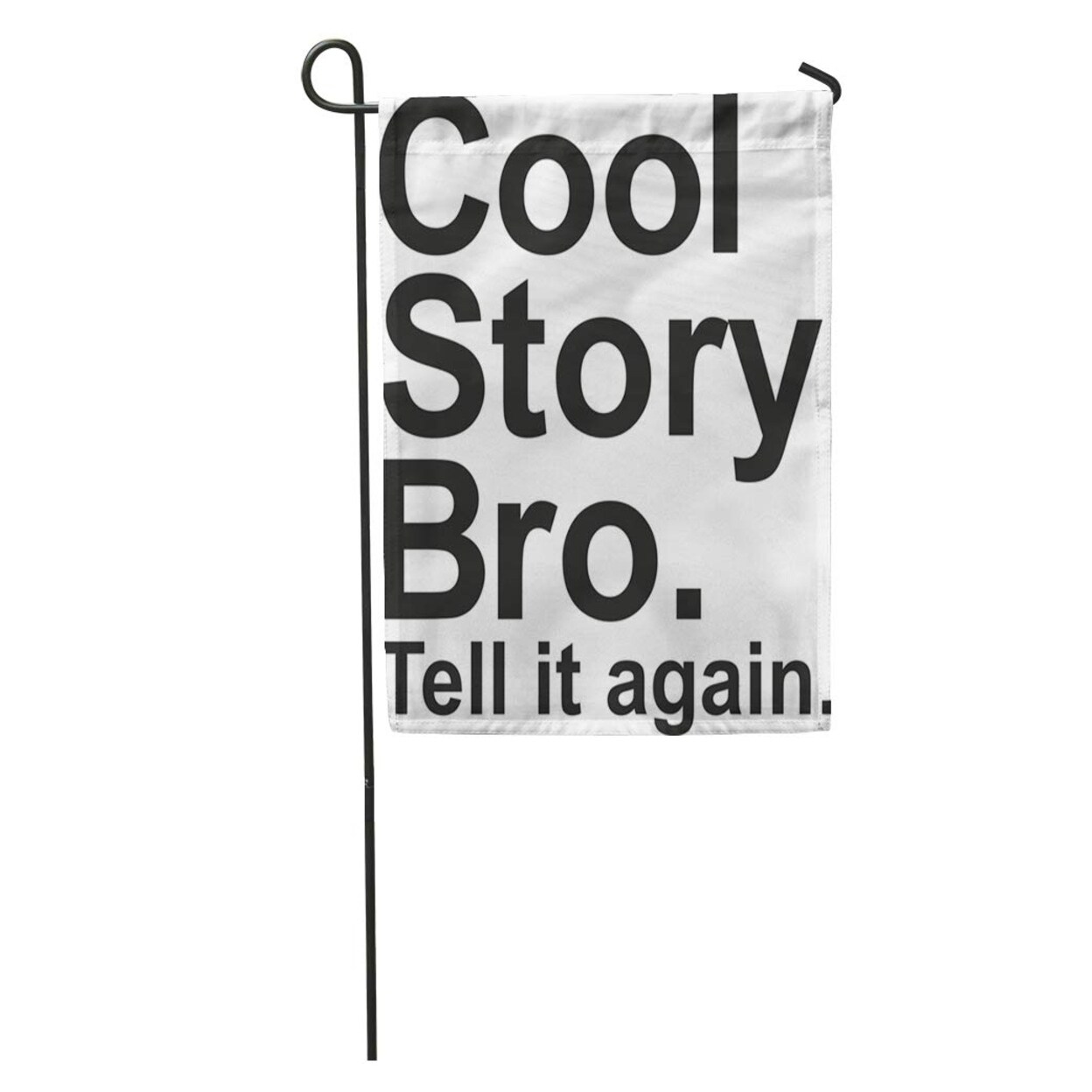 Brother Cool Story Bro Tell It Again Saying Catchphrase Meme Garden Flag Decorative Flag House Banner 28x40 Inch On Sale Overstock 31357531