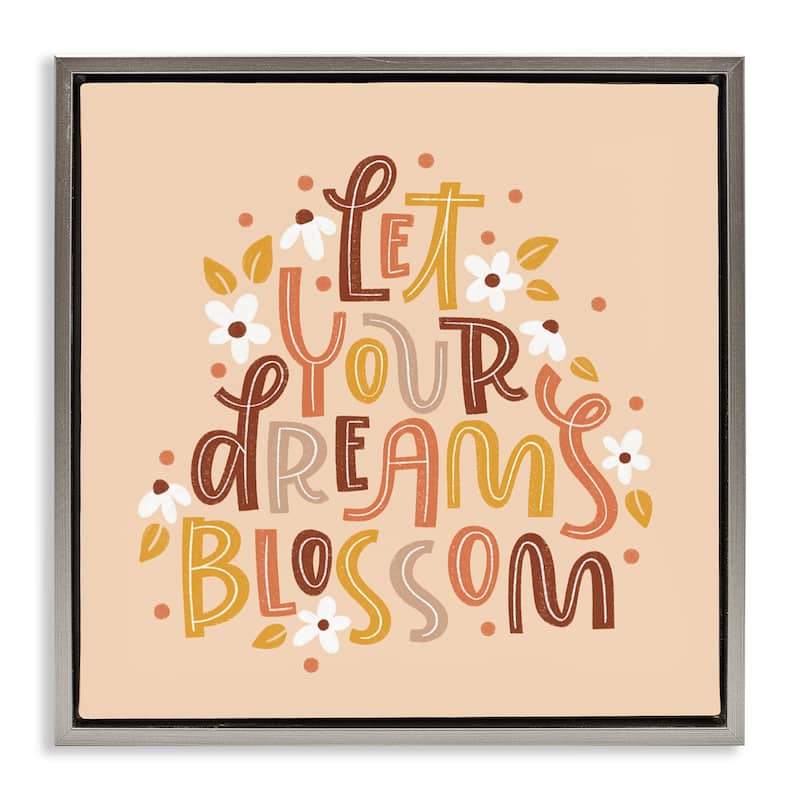 Stupell Earthy Let Your Dreams Blossom Framed Floater Canvas Wall Art Design By Sarah Hickman - 18 x 18 - Grey