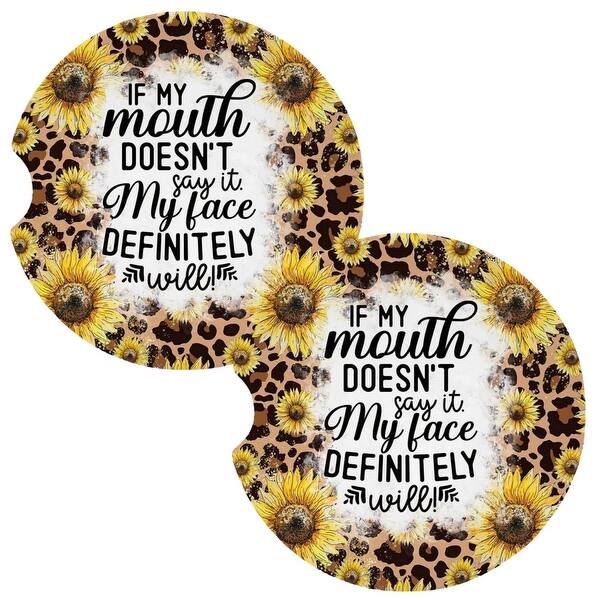If My Mouth Doesnt Say It My Face Will Fun Coasters for Car Cup Holders