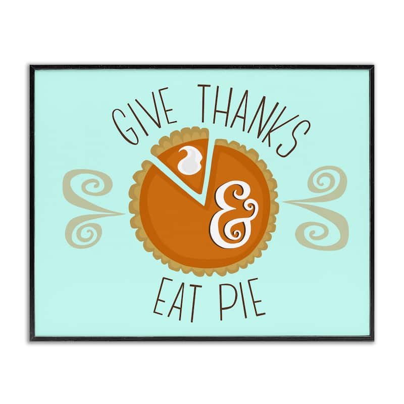 Stupell Give Thanks Eat Pie Framed Giclee Art Design By Mandy Ford Art + Illustration - 20 x 16 - Black