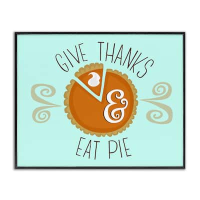 Stupell Give Thanks Eat Pie Framed Giclee Art Design By Mandy Ford Art + Illustration