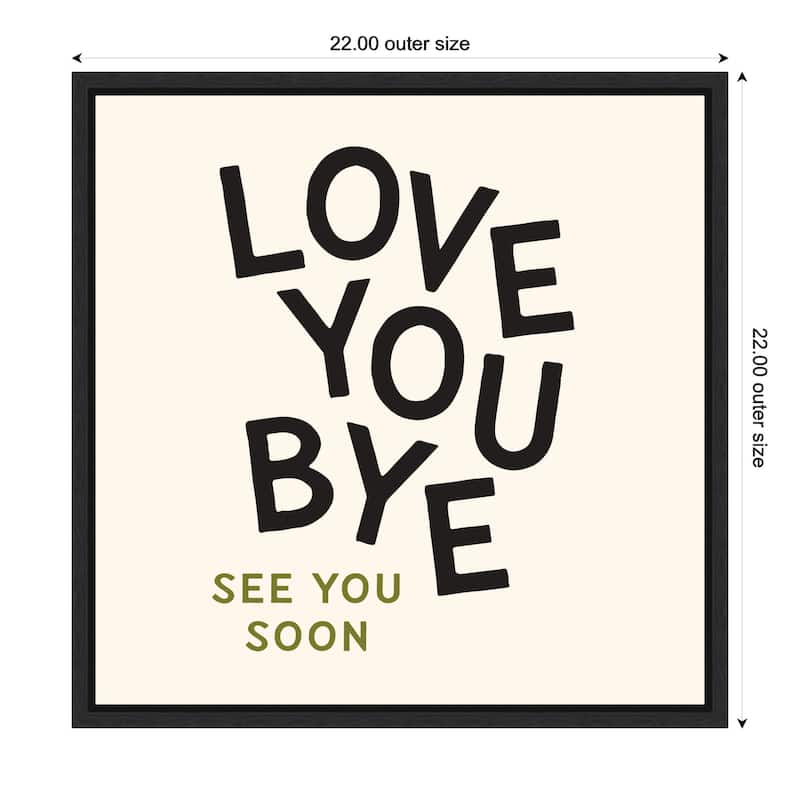 Kate and Laurel Love You Bye Typography Entry Way Exit Sign Square by Lucky Guava Framed Canvas Wall Art Print
