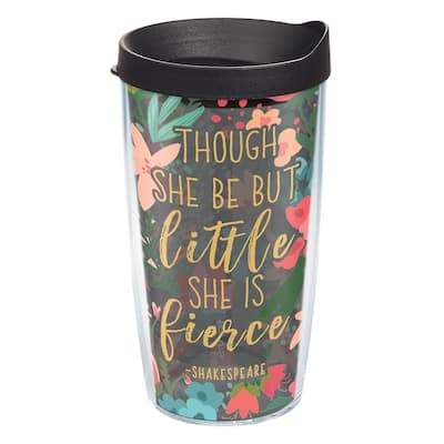 Tervis Though She Be But Little She Is Fierce Made in USA Double Walled Insulated Travel Tumbler, Classic - 16oz
