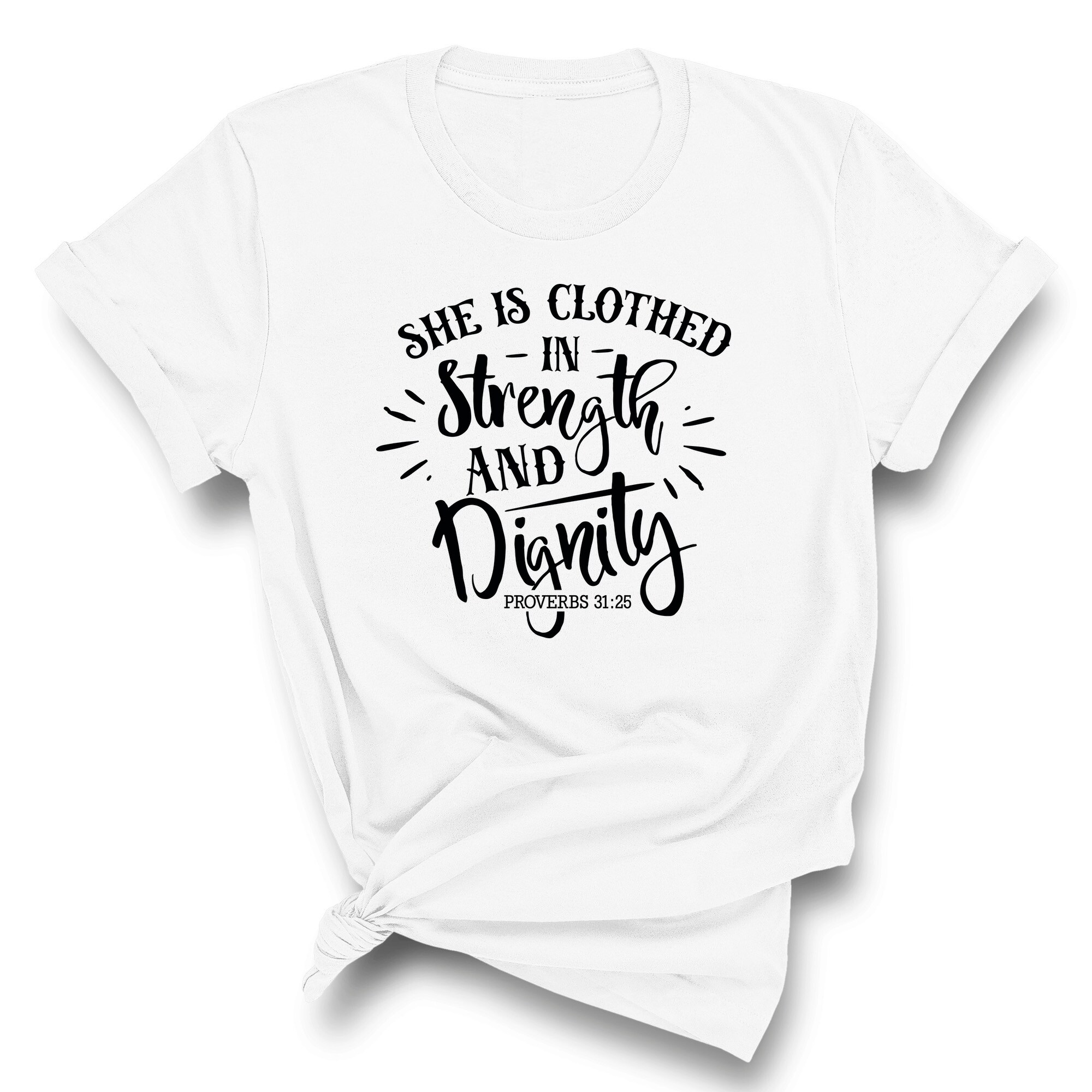 Shop She Is Clothed In Strength And Dignity Christian T Shirt On