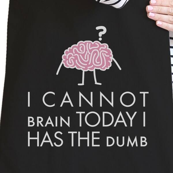 Shop 365 Printing Cannot Brain Has The Dumb Black Funny School