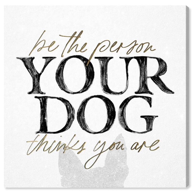 Wynwood Studio Canvas Animals Be the Person Your Dog Thinks Black and Modern & Contemporary Wall Art Canvas Print