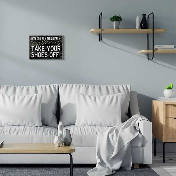 Stupell Industries Take Your Shoes Off Phrase Funny Home Welcome Sign Framed Giclee Texturized Art by Cindy Jacobs - Overstock - 31610189 Stupell Industries Take Your Shoes Off Phrase Funny Home Welcome Sign Framed Giclee Texturized Art by Cindy Jacobs - Overstock - 31610189