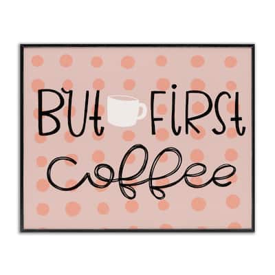 Stupell But First Coffee Polka Dots Framed Giclee Art Design By Mandy Ford Art + Illustration