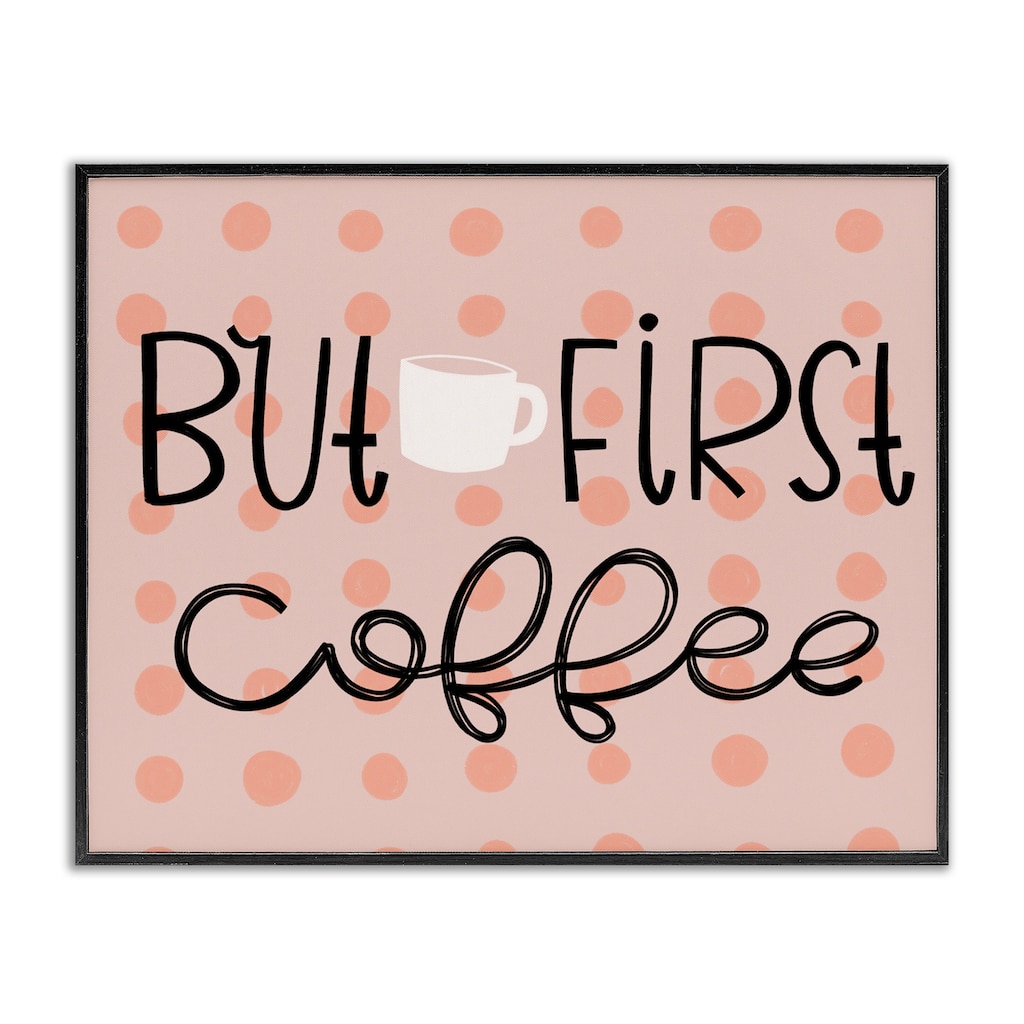 Stupell But First Coffee Polka Dots Framed Giclee Art Design By Mandy Ford Art + Illustration