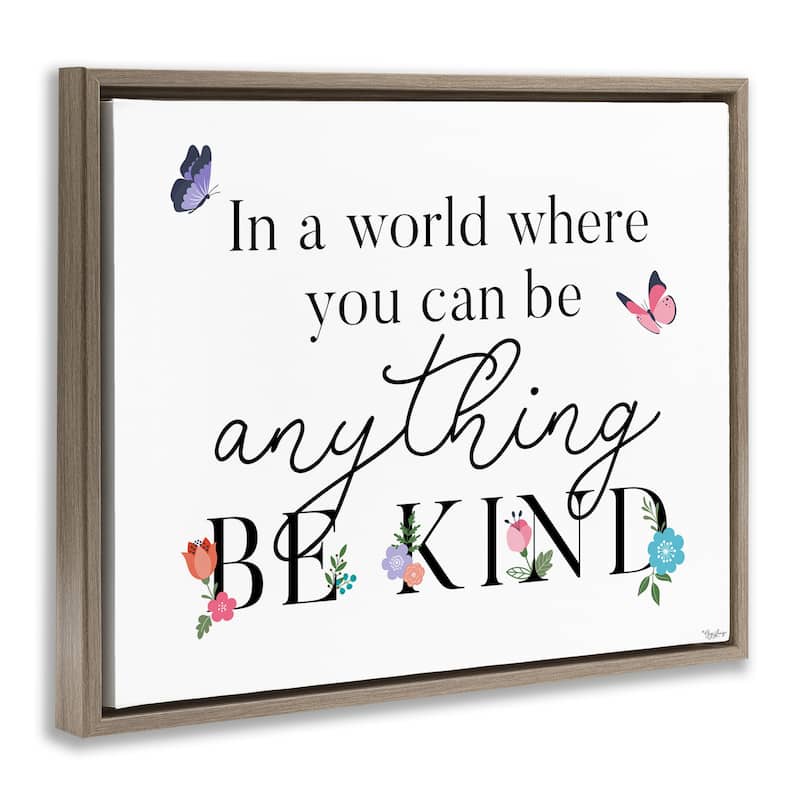 Stupell Be Anything & Kind Framed Floater Canvas Wall Art Design By Gigi Louise