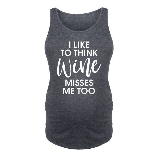 Shop I Like To Think Wine Misses Me Too Ladies Maternity Tank