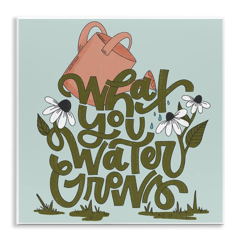 Stupell What You Water Grows Wall Plaque Art Design By Sarah Hickman - 12 x 12