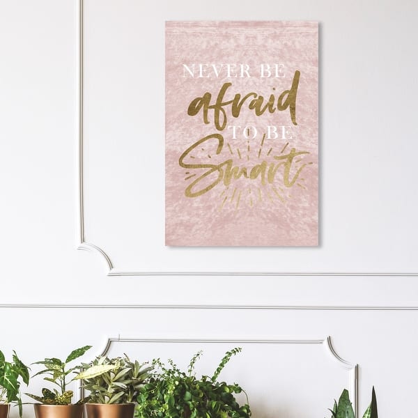 Shop Wynwood Studio Never Be Afraid To Be Smart Typography And Quotes Wall Art Canvas Print Motivational Quotes Pink Gold Overstock 31291167