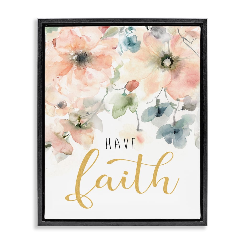 Stupell Have Faith on Florals Framed Floater Canvas Wall Art Design By Carol Robinson