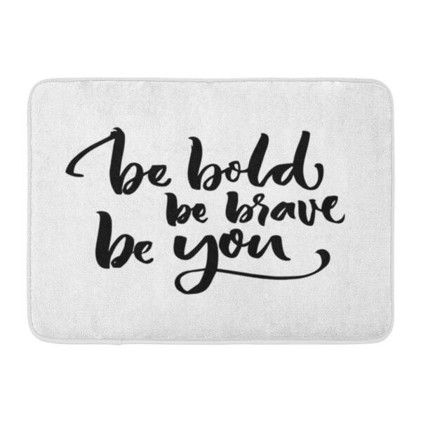 Shop Courage Be Bold Brave You Inspirational Quote Lettering Motivation Black Doormat Floor Rug Bath Mat 23 6x15 7 Inch Multi On Sale Overstock 31776464