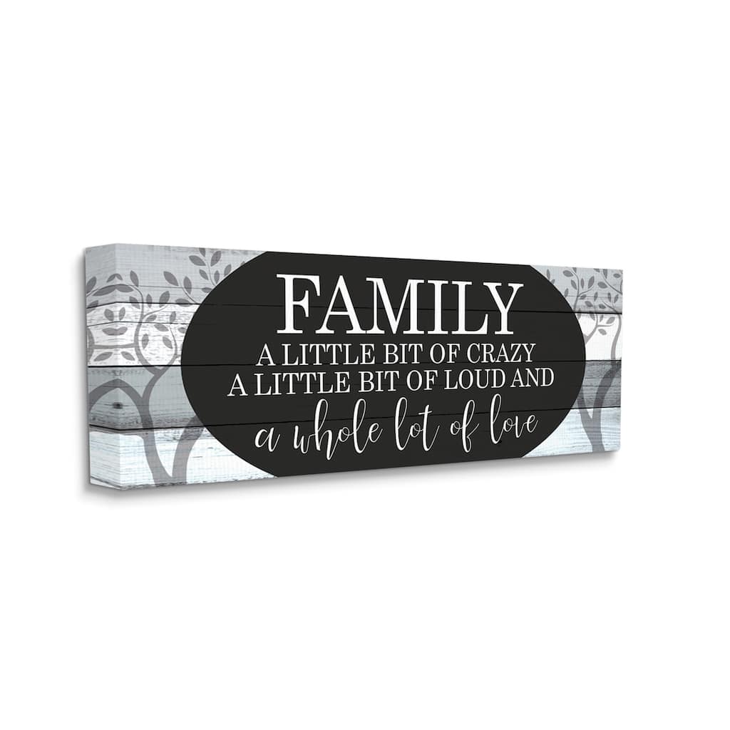 Stupell Funny Loud Crazy Family Phrase Black White Home Text Canvas Wall Art
