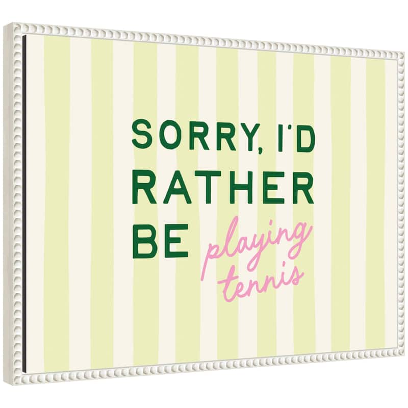 Kate and Laurel Sorry I'd Rather Be Playing Tennis by Lucky Guava Framed Canvas Wall Art Print - 18x24
